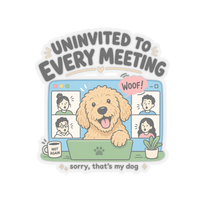 Uninvited to Every Meeting Sticker