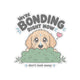 We're Bonding Right Now Sticker