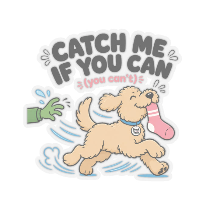 Catch Me If You Can (You Can't) Sticker