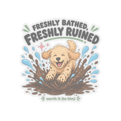 Freshly Bathed, Freshly Ruined Sticker