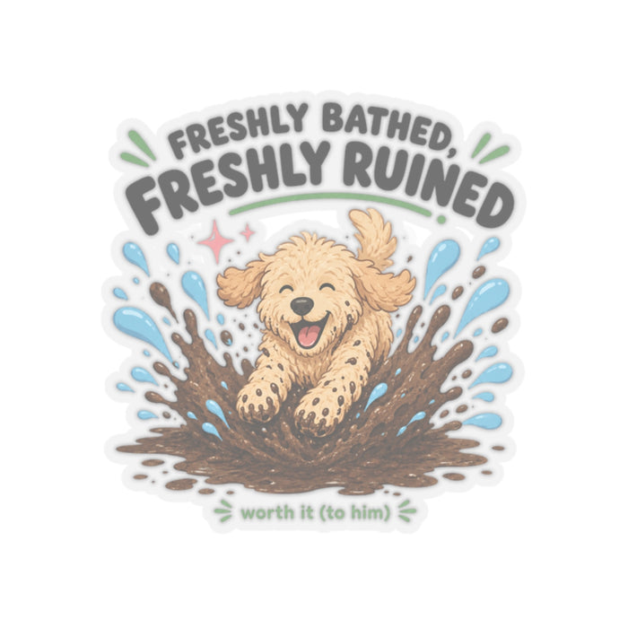 Freshly Bathed, Freshly Ruined Sticker