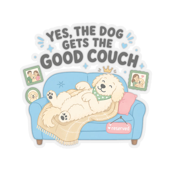 Yes, the Dog Gets the Good Couch Sticker