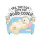 Yes, the Dog Gets the Good Couch Sticker