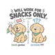 Will Work for Snacks Only Sticker