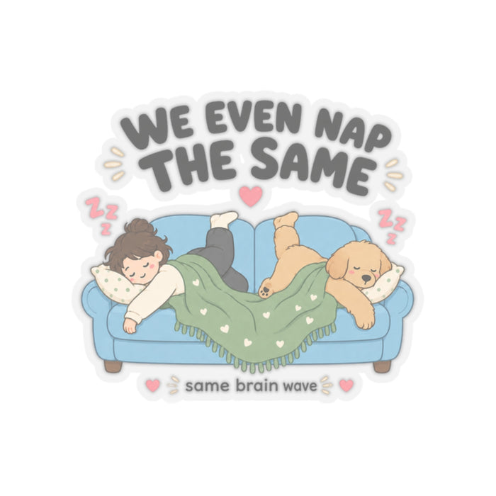 We Even Nap the Same Sticker