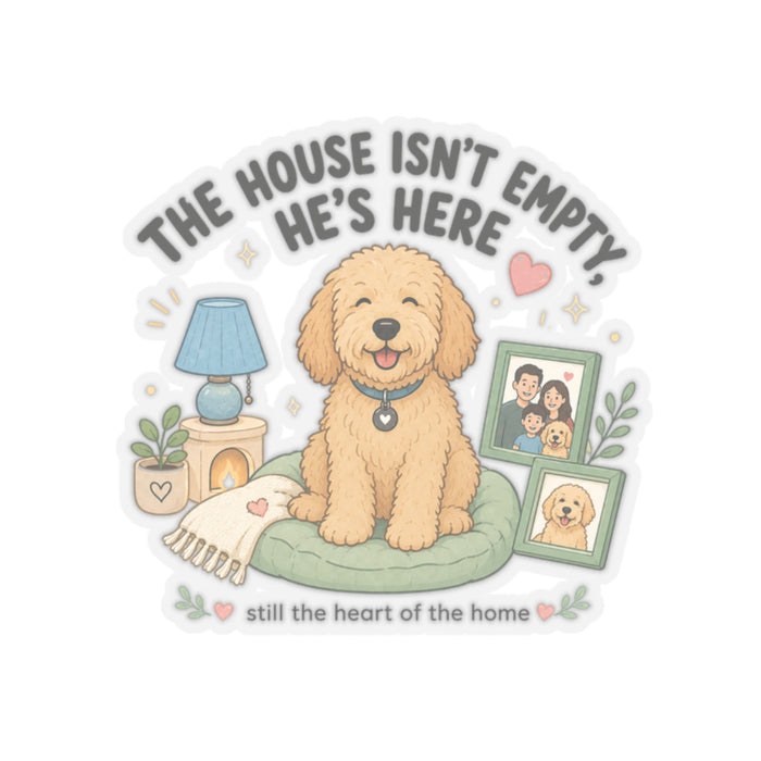 The House Isn't Empty, He's Here Sticker