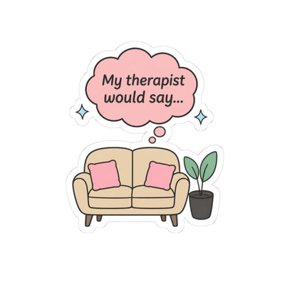My Therapist Would Say Sticker