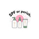 SPF Or Perish Sticker