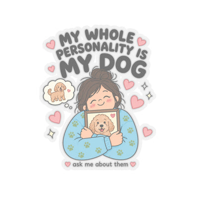My Whole Personality Is My Dog Sticker