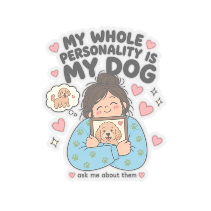 My Whole Personality Is My Dog Sticker