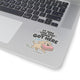 It Was Like That When I Got Here Sticker