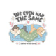 We Even Nap the Same Sticker
