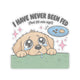 I Have Never Been Fed (Fed 20 Min Ago) Sticker