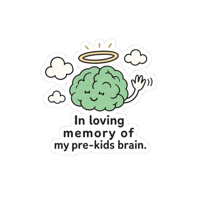 In Loving Memory of My Pre-Kids Brain Sticker