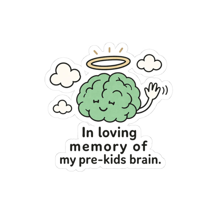 In Loving Memory of My Pre-Kids Brain Sticker