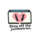 Stay Off The Jumbotron Sticker