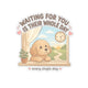 Waiting for You Is His Whole Day Sticker