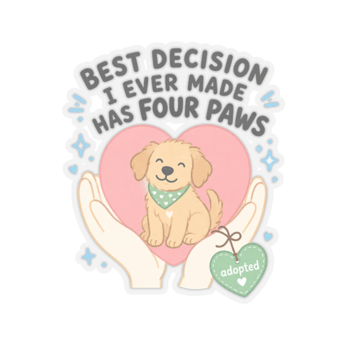 Best Decision Has Four Paws Sticker