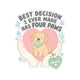 Best Decision Has Four Paws Sticker