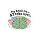My Brain Has 47 Tabs Open Sticker