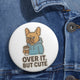 Over It But Cute Button