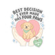 Best Decision Has Four Paws Sticker